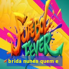 brida nunes quem e